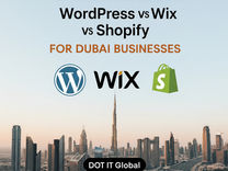 WordPress, Wix, Shopify logos over Dubai skyline. Text: "WordPress vs Wix vs Shopify for Dubai Businesses." "DOT IT Global" at bottom.